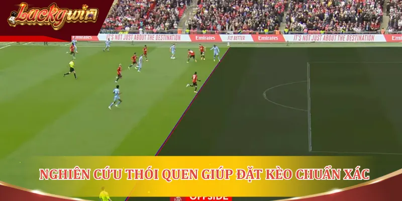 Việc nghiên cứu thói quen giúp bet thủ đặt kèo việt vị chuẩn xác